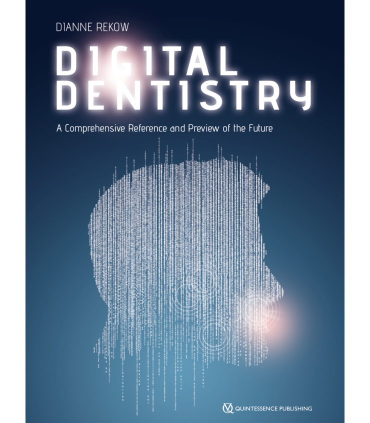 Digital Dentistry A Comprehensive Reference And Preview Of The Future